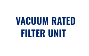 Vacuum Rated Filter
